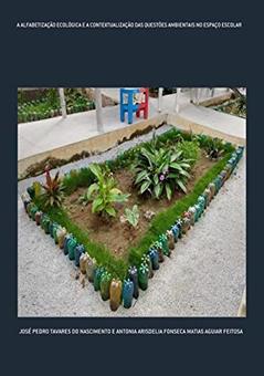 A Alfabetização Ecológica E A Contextualização Das Questões Ambientais No Espaço Escolar, do autor José Pedro Tavares Do Nascimento E Antonia Arisdelia Fonseca Matias Aguiar Feitosa