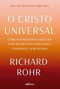 Ler O Cristo Universal: Como uma realidade esquecida pode mudar tudo o que vemos, esperamos e acreditamos, do autor Richard Rohr Ler O Cristo Universal: Como uma realidade esquecida pode mudar tudo o que vemos, esperamos e acreditamos, do autor Richard Rohr