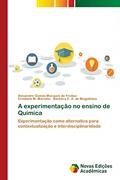 Ler A experimentação no ensino de Química: Experimentação como alternativa para contextualização e interdisciplinaridade, do autor Alexandre Gomes Marques de Freitas; Cristiane M Marinho; Bárbara E a de Magalhães