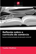 Ler Reflexão sobre o currículo de comércio: Rumo à contextualização da educação comercial, do autor Toolika Wadhwa