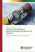 Ler Interdisciplinaridade e contextualização no ensino de ciências: Reflexões, análises, relatos e propostas, do autor Paulo Henrique Almeida da Hora Ler Interdisciplinaridade e contextualização no ensino de ciências: Reflexões, análises, relatos e propostas, do autor Paulo Henrique Almeida da Hora