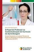 Ler O Papel do Professor na Contextualização do Currículo da Aprendizagem: Estudo Realizado no Instituto Técnico de Saúde de Benguela no Período de Fevereiro à Dezembro De 2019, do autor Afonso Munchijilo Kassupa