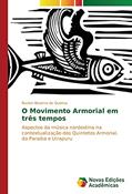 Ler O Movimento Armorial em três tempos: Aspectos da música nordestina na contextualização dos Quintetos Armorial, da Paraíba e Uirapuru, do autor Rucker Bezerra de Queiroz