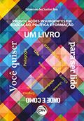 Ler Provocações insurgentes em educação, política e formação: um livro para ser lido onde e como você quiser, do autor Edmerson dos Santos Reis
