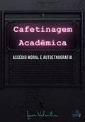 Ler Cafetinagem acadêmica, assédio moral e autoetnografia, do autor Igor Vinicius Lima Valentim