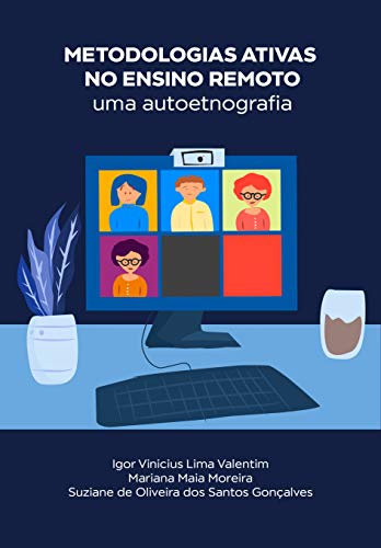 Ler Metodologias ativas no ensino remoto: uma autoetnografia, do autor Igor Vinicius Lima Valentim; Mariana Maia Moreira; Suziane de Oliveira dos Santos Gonçalves Ler Metodologias ativas no ensino remoto: uma autoetnografia, do autor Igor Vinicius Lima Valentim; Mariana Maia Moreira; Suziane de Oliveira dos Santos Gonçalves