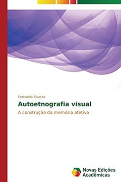 Autoetnografia visual: A construção da memória afetiva, do autor Oliveira Fernanda
