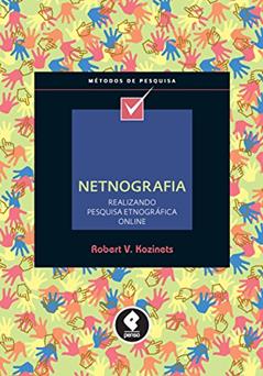 Netnografia: Realizando Pesquisa Etnográfica Online (Métodos de Pesquisa), do autor Robert V. Kozinets