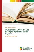 Ler O Letramento Crítico e o Uso da Língua Inglesa na Escola Regular: Uma Autoetnografia, do autor Érika Amâncio Caetano Ler O Letramento Crítico e o Uso da Língua Inglesa na Escola Regular: Uma Autoetnografia, do autor Érika Amâncio Caetano