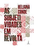 Ler As subjetividades em revolta: Institucionalismo françês e novas análises, do autor Heliana de Barros Conde Rodrigues Ler As subjetividades em revolta: Institucionalismo françês e novas análises, do autor Heliana de Barros Conde Rodrigues