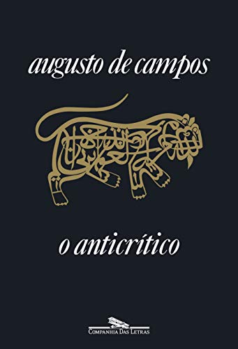 Ler O anticrítico (Nova Edição), do autor Augusto de Campos