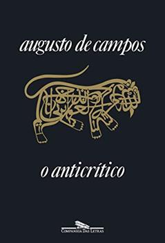 O anticrítico (Nova Edição), do autor Augusto de Campos