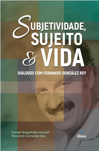 Ler Subjetividade, sujeito e vida: diálogos com Fernando González Rey, do autor Daniel Magalhães Goulart e Fernando González Rey