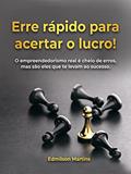 Ler Erre rápido para acertar o lucro: O empreendedorismo real é cheio de erros, mas são eles que te levam ao sucesso, do autor Edmilson Martins Ler Erre rápido para acertar o lucro: O empreendedorismo real é cheio de erros, mas são eles que te levam ao sucesso, do autor Edmilson Martins