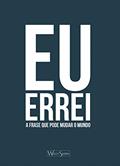 Ler Eu errei: A frase que pode mudar o mundo, do autor Welly Sierra