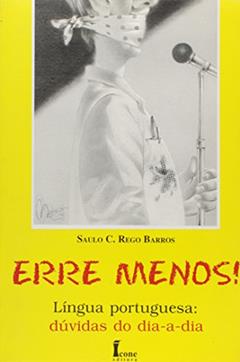 Erre Menos! Língua Portuguêsa. Dúvidas Do Dia-A-Dia, do autor Saulo C. Rego Barros