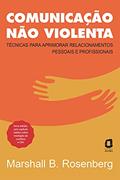 Ler Comunicação não violenta - Nova edição: Técnicas para aprimorar relacionamentos pessoais e profissionais, do autor Marshall B. Rosenberg