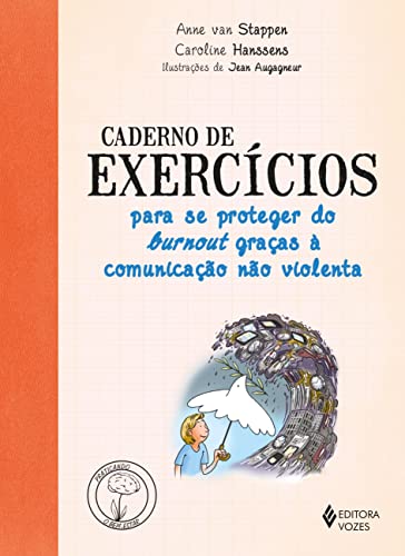 Ler Caderno de exercícios para se proteger do Burnout graças a comunicação não violenta, do autor Anne Van Stappen; Caroline Hanssen