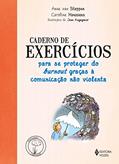 Ler Caderno de exercícios para se proteger do Burnout graças a comunicação não violenta, do autor Anne Van Stappen; Caroline Hanssen Ler Caderno de exercícios para se proteger do Burnout graças a comunicação não violenta, do autor Anne Van Stappen; Caroline Hanssen