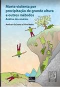 Ler Morte Violenta Por Precipitação De Grande Altura e Outros Métodos - Análise De Cenário, do autor AMILCAR DA SERRA SILVA NETTO Ler Morte Violenta Por Precipitação De Grande Altura e Outros Métodos - Análise De Cenário, do autor AMILCAR DA SERRA SILVA NETTO