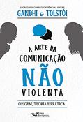 Ler A arte da comunicação não violenta - Escritos e correspondências entre Gandhi e Tolstói: Escritos e correspondências entre Gandhi e Tolstói, do autor MOHANDAS KARAMCHAND GANDHI; LIEV TOLSTÓI Ler A arte da comunicação não violenta - Escritos e correspondências entre Gandhi e Tolstói: Escritos e correspondências entre Gandhi e Tolstói, do autor MOHANDAS KARAMCHAND GANDHI; LIEV TOLSTÓI