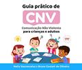 Ler Guia Prático de CNV: Comunicação Não Violenta para crianças e adultos, do autor Bruno Goulart de Oliveira; Neila dos Santos Vasconcelos Coelho