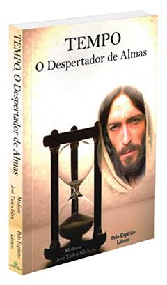 Tempo, o Despertador de Almas, do autor José Tadeu Silva