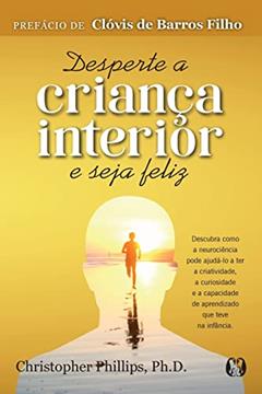 Desperte a criança interior e seja feliz, do autor Christopher Phillips