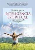 Ler Desperte para a inteligência espiritual e faça sua jornada valer a pena, do autor Sirilei Steffen Gambin Ler Desperte para a inteligência espiritual e faça sua jornada valer a pena, do autor Sirilei Steffen Gambin