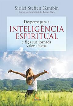 Desperte para a inteligência espiritual e faça sua jornada valer a pena, do autor Sirilei Steffen Gambin