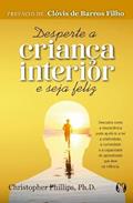 Ler DESPERTE A CRIANCA INTERIOR E SEJA FELIZ - (PRIME), do autor CHRISTOPHER PHILLIPS Ler DESPERTE A CRIANCA INTERIOR E SEJA FELIZ - (PRIME), do autor CHRISTOPHER PHILLIPS