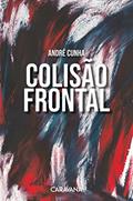 Ler Colisão frontal, do autor André Cunha