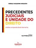Ler PRECEDENTES JUDICIAIS E UNIDADE DO DIREITO: ANÁLISE COMPARADA BRASIL-ALEMANHA, do autor Gisele Mazzoni Welsch Medeiros