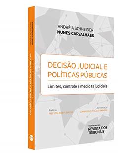 Decisão Judicial E Políticas Públicas - Limites, Controle E Medidas Judiciais, do autor Andréia Schneider Nunes Carvalhaes