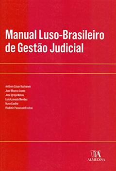 Manual Luso-brasileiro de Gestão Judicial, do autor Antônio César Bochenek; José Mouraz Lopes; José Igreja Matos; Luis Azevedo Mendes; Nuno Coelho; Vladimir Passos de Freitas