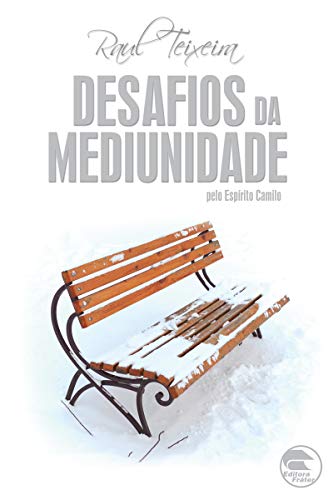 Ler Desafios da mediunidade (FRÁTER), do autor José Raul Teixeira; Camilo (Espírito)