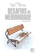 Ler Desafios da mediunidade (FRÁTER), do autor José Raul Teixeira; Camilo (Espírito)