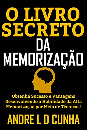 Ler O LIVRO SECRETO DA MEMORIZAÇÃO: Obtenha Sucesso e Vantagens Desenvolvendo a Habilidade de Alta memorização!, do autor ANDRE L D CUNHA Ler O LIVRO SECRETO DA MEMORIZAÇÃO: Obtenha Sucesso e Vantagens Desenvolvendo a Habilidade de Alta memorização!, do autor ANDRE L D CUNHA