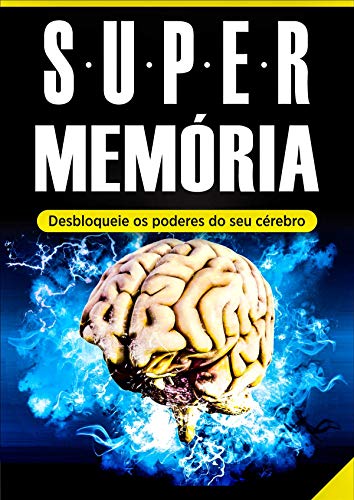 Ler Memória: Super Memória (Desbloqueie os Poderes do Seu Cérebro em Tempo Recorde): - Memorização, Técnicas de Memorização e Aprendizagem Acelerada, do autor Wellington Moreno do Vale