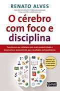 Ler O cérebro com foco e disciplina: Transforme seu cotidiano com mais produtividade e desenvolva o autocontrole para resultados extraordinários, do autor Renato Alves Ler O cérebro com foco e disciplina: Transforme seu cotidiano com mais produtividade e desenvolva o autocontrole para resultados extraordinários, do autor Renato Alves