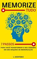 Ler Memorize Tudo: 7 Passos para Você Transformar o seu Cérebro em uma Maquina de Memorização, do autor Ludmila Monteiro Ler Memorize Tudo: 7 Passos para Você Transformar o seu Cérebro em uma Maquina de Memorização, do autor Ludmila Monteiro