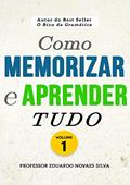 Ler Como MEMORIZAR e APRENDER TUDO, do autor EDUARDO NOVAES SILVA Ler Como MEMORIZAR e APRENDER TUDO, do autor EDUARDO NOVAES SILVA