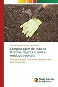 Ler Compostagem de lodo de laticínio, dejetos suínos e resíduos vegetais: Alternativa para tratamento de efluentes agroindustriais, do autor Rauander Douglas Ferreira Barros Alves Ler Compostagem de lodo de laticínio, dejetos suínos e resíduos vegetais: Alternativa para tratamento de efluentes agroindustriais, do autor Rauander Douglas Ferreira Barros Alves