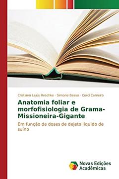 Anatomia foliar e morfofisiologia de Grama-Missioneira-Gigante: Em função de doses de dejeto líquido de suíno, do autor Lajús Reschke Cristiano; Basso Simone; Carneiro Cercí