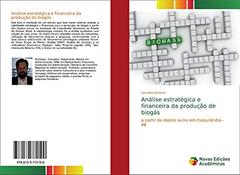 Análise estratégica e financeira da produção de biogás: a partir de dejeto suíno em Itaipulândia - PR, do autor Leandro Scherer