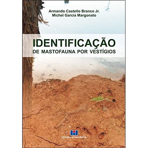 Ler Identificação de Mastofauna por Vestígios, do autor Armando Castelo Branco Jr.; Michel Garcia Margonato