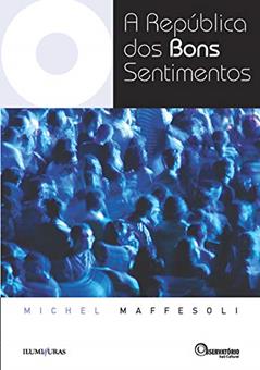 A república dos bons sentimentos, do autor Michel Maffesoli