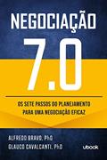 Ler Negociação 7.0. Os Sete Passos do Planejamento Para Uma Negociação Eficaz, do autor Alfredo Bravo; Glauco Cavalcanti Ler Negociação 7.0. Os Sete Passos do Planejamento Para Uma Negociação Eficaz, do autor Alfredo Bravo; Glauco Cavalcanti