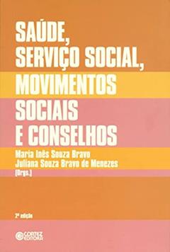 Saúde, Serviço Social, movimentos sociais e conselhos: desafios atuais, do autor Maria Inês Souza Bravo; Juliana Souza Bravo de Menezes