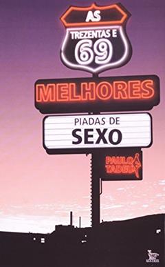 As Trezentas E 69 Melhores Piadas De Sexo, do autor Paulo Tadeu